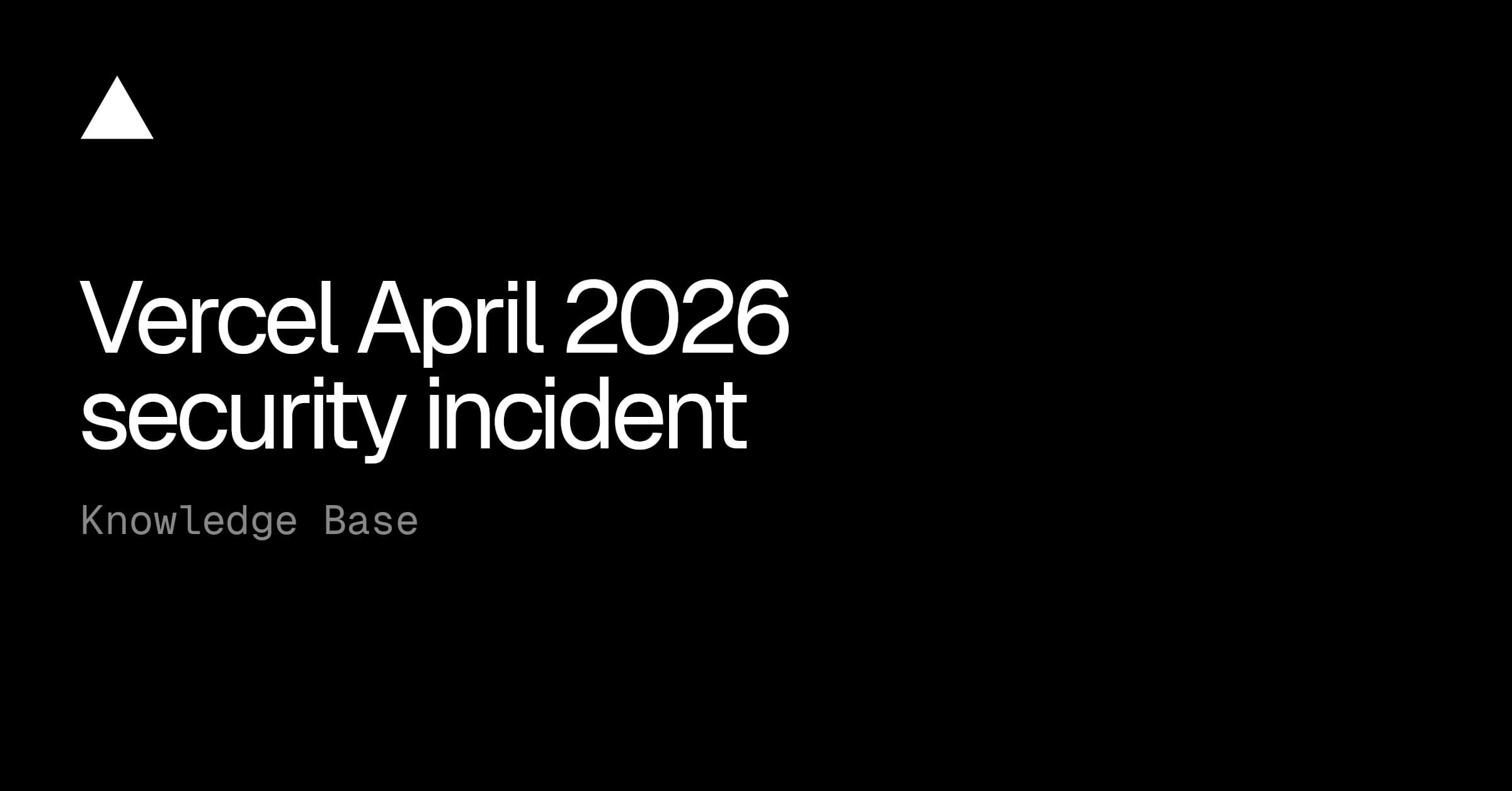 Vercel Security Breach 2026: What CTOs Must Do Now