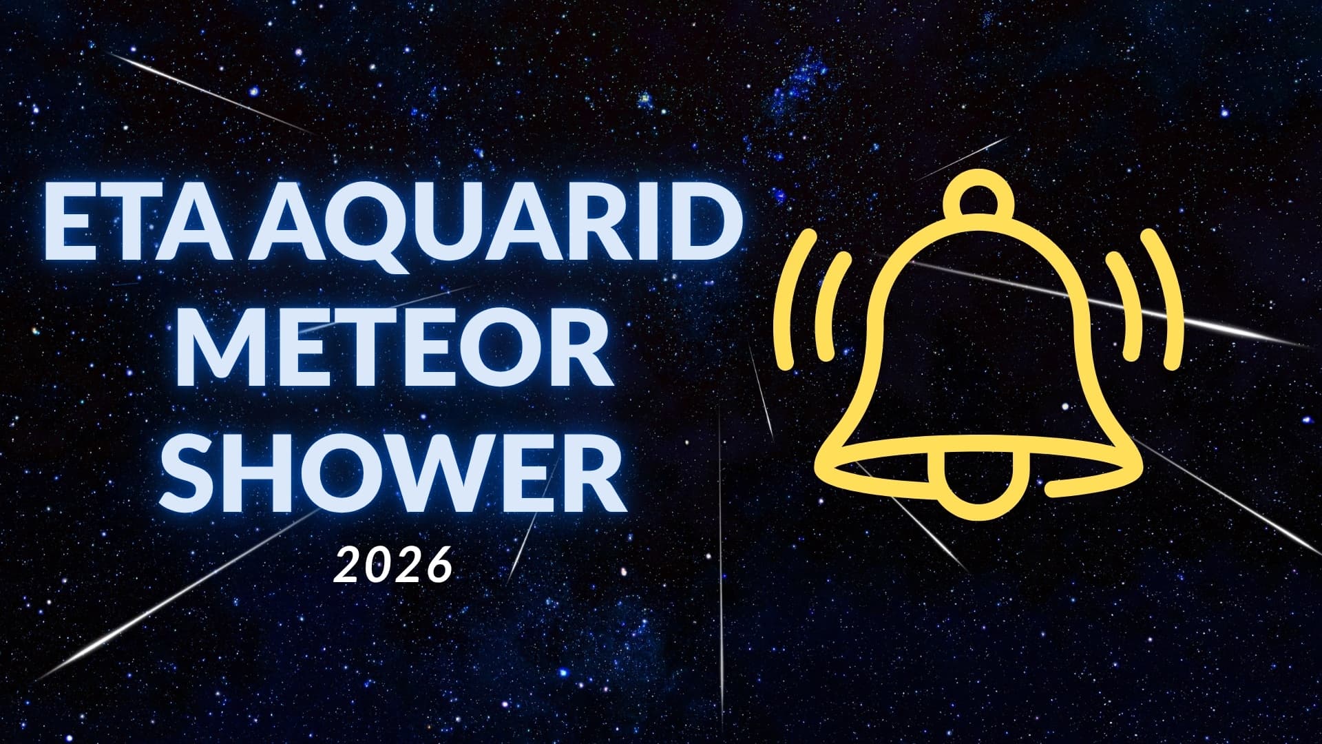 a graphic showing meteors streaking in the sky with the text eta aquarid meteor shower in large letters and a yellow notification bell to the right.