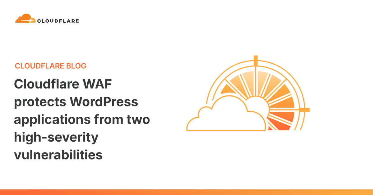 Cloudflare WAF blocks two critical WordPress vulnerabilities